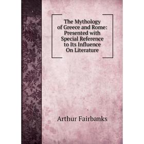Книга The Mythology of Greece and Rome: Presented with Special Reference to Its Influence On Literature
Книга The Mythology of Greece and Rome: Presented with Special Reference to Its Influence On Literature