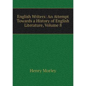 Книга English Writers: An Attempt Towards a History of English Literature, Volume 8
Книга English Writers: An Attempt Towards a History of English Literature, Volume 8