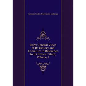 Книга Italy: General Views of Its History and Literature in Reference to Its Present State, Volume 2
Книга Italy: General Views of Its History and Literature in Reference to Its Present State, Volume 2