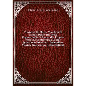 Книга Tractatus De Magis: Veneficis Et Lamiis, Deque His Recte Cognoscendis Et Puniendis. Propter Varias Et Controversas De Hac Quæstione Hominum. Sed
Книга Tractatus De Magis: Veneficis Et Lamiis, Deque His Recte Cognoscendis Et Puniendis. Propter Varias Et Controversas De Hac Quæstione Hominum. Sed