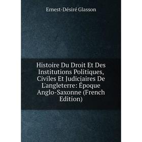 Книга Histoire Du Droit Et Des Institutions Politiques, Civiles Et Judiciaires De L'angleterre: Époque Anglo-Saxonne (French Edition)
Книга Histoire Du Droit Et Des Institutions Politiques, Civiles Et Judiciaires De L'angleterre: Époque Anglo-Saxonne (French Edition)