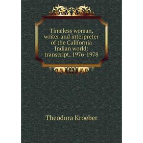 Книга Timeless woman, writer and interpreter of the California Indian world: transcript, 1976-1978
Книга Timeless woman, writer and interpreter of the California Indian world: transcript, 1976-1978