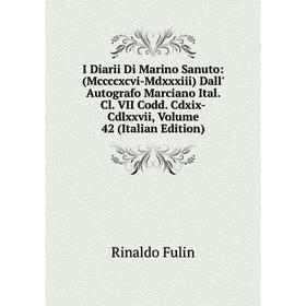 Книга I Diarii Di Marino Sanuto: (Mccccxcvi-Mdxxxiii) Dall' Autografo Marciano Ital. Cl. VII Codd. Cdxix-Cdlxxvii, Volume 42 (Italian Edition)
Книга I Diarii Di Marino Sanuto: (Mccccxcvi-Mdxxxiii) Dall' Autografo Marciano Ital. Cl. VII Codd. Cdxix-Cdlxxvii, Volume 42 (Italian Edition)