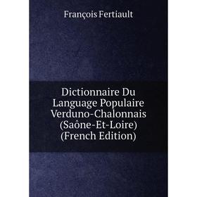 Книга Dictionnaire Du Language Populaire Verduno-Chalonnais (Saône-Et-Loire) (French Edition)
Книга Dictionnaire Du Language Populaire Verduno-Chalonnais (Saône-Et-Loire) (French Edition)