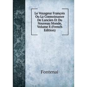 Книга Le Voyageur François Ou La Connoissance De L'ancien Et Du Nouveau Monde, Volume 8
Книга Le Voyageur François Ou La Connoissance De L'ancien Et Du Nouveau Monde, Volume 8