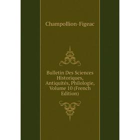 Книга Bulletin Des Sciences Historiques, Antiquités, Philologie, Volume 10 (French Edition)
Книга Bulletin Des Sciences Historiques, Antiquités, Philologie, Volume 10 (French Edition)