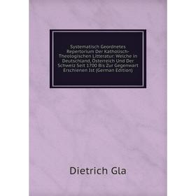 Книга Systematisch Geordnetes Repertorium Der Katholisch-Theologischen Litteratur: Welche in Deutschland, Österreich Und Der Schweiz Seit 1700 Bis Zur
Книга Systematisch Geordnetes Repertorium Der Katholisch-Theologischen Litteratur: Welche in Deutschland, Österreich Und Der Schweiz Seit 1700 Bis Zur