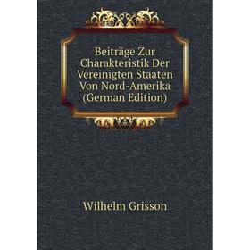 Книга Beiträge Zur Charakteristik Der Vereinigten Staaten Von Nord-Amerika (German Edition)
Книга Beiträge Zur Charakteristik Der Vereinigten Staaten Von Nord-Amerika (German Edition)
