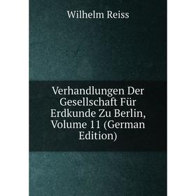 Книга Verhandlungen Der Gesellschaft Für Erdkunde Zu Berlin, Volume 11 (German Edition)
Книга Verhandlungen Der Gesellschaft Für Erdkunde Zu Berlin, Volume 11 (German Edition)