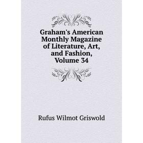 Книга Graham's American Monthly Magazine of Literature, Art, and Fashion, Volume 34
Книга Graham's American Monthly Magazine of Literature, Art, and Fashion, Volume 34