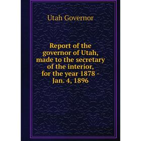 Книга Report of the governor of Utah, made to the secretary of the interior, for the year 1878 -Jan. 4, 1896
Книга Report of the governor of Utah, made to the secretary of the interior, for the year 1878 -Jan. 4, 1896