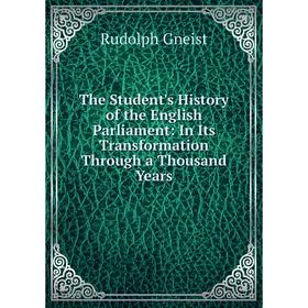 Книга The Student's History of the English Parliament: In Its Transformation Through a Thousand Years
Книга The Student's History of the English Parliament: In Its Transformation Through a Thousand Years