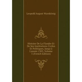 Книга Histoire De La Flandre Et De Ses Institutions Civiles Et Politiques, Jusqu'à L'année 1305, Volume 5 (French Edition)
Книга Histoire De La Flandre Et De Ses Institutions Civiles Et Politiques, Jusqu'à L'année 1305, Volume 5 (French Edition)