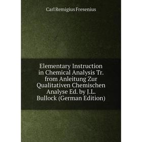 Книга Elementary Instruction in Chemical Analysis Tr. from Anleitung Zur Qualitativen Chemischen Analyse Ed. by J.L. Bullock (German Edition)
Книга Elementary Instruction in Chemical Analysis Tr. from Anleitung Zur Qualitativen Chemischen Analyse Ed. by J.L. Bullock (German Edition)