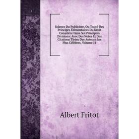 Книга Science Du Publiciste, Ou Traité Des Principes Élémentaires Du Droit Considéré Dans Ses Principals Divisions: Avec Des Notes Et Des Citations Ti
Книга Science Du Publiciste, Ou Traité Des Principes Élémentaires Du Droit Considéré Dans Ses Principals Divisions: Avec Des Notes Et Des Citations Ti