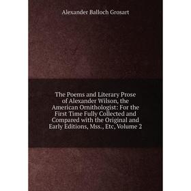 Книга The Poems and Literary Prose of Alexander Wilson, the American Ornithologist: For the First Time Fully Collected and Compared with the Original
Книга The Poems and Literary Prose of Alexander Wilson, the American Ornithologist: For the First Time Fully Collected and Compared with the Original