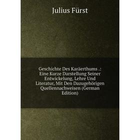 Книга Geschichte Des Karäerthums.: Eine Kurze Darstellung Seiner Entwickelung, Lehre Und Literatur, Mit Den Dazugehörigen Quellennachweisen (German Ed
Книга Geschichte Des Karäerthums.: Eine Kurze Darstellung Seiner Entwickelung, Lehre Und Literatur, Mit Den Dazugehörigen Quellennachweisen (German Ed