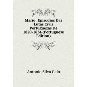 Книга Mario: Episodios Das Lutas Civis portugueza s De 1820-1834 (Portuguese Edition)
Книга Mario: Episodios Das Lutas Civis portugueza s De 1820-1834 (Portuguese Edition)