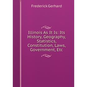 Книга Illinois As It Is: Its History, Geography, Statistics, Constitution, Laws, Government, Etc
Книга Illinois As It Is: Its History, Geography, Statistics, Constitution, Laws, Government, Etc