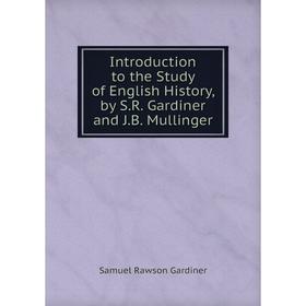 Книга Introduction to the Study of English History, by S.R. Gardiner and J.B. Mullinger
Книга Introduction to the Study of English History, by S.R. Gardiner and J.B. Mullinger