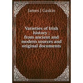 Книга Varieties of Irish history; from ancient and modern sources and original documents
Книга Varieties of Irish history; from ancient and modern sources and original documents