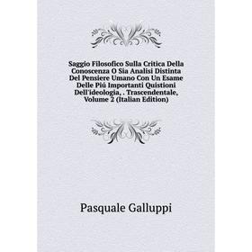 Книга Saggio Filosofico Sulla Critica Della Conoscenza O Sia Analisi Distinta Del Pensiere Umano Con Un Esame Delle Piú Importanti Quistioni Dell'ideo
Книга Saggio Filosofico Sulla Critica Della Conoscenza O Sia Analisi Distinta Del Pensiere Umano Con Un Esame Delle Piú Importanti Quistioni Dell'ideo