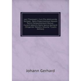 Книга Loci Theologici: Cum Pro Adstruenda Veritate Opus Praecilissimun Novem Tomis Comprehensum Denuo Curavit Adjectis Notis Ipsius Gerhardi Diligente
Книга Loci Theologici: Cum Pro Adstruenda Veritate Opus Praecilissimun Novem Tomis Comprehensum Denuo Curavit Adjectis Notis Ipsius Gerhardi Diligente