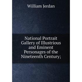 Книга National Portrait Gallery of Illustrious and Eminent Personages of the Nineteenth Century
Книга National Portrait Gallery of Illustrious and Eminent Personages of the Nineteenth Century