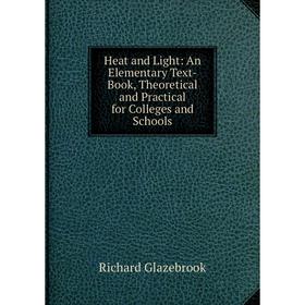 Книга Heat and Light: An Elementary Text-Book, Theoretical and Practical for Colleges and Schools
Книга Heat and Light: An Elementary Text-Book, Theoretical and Practical for Colleges and Schools