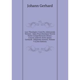 Книга Loci Theologici: Cum Pro Adstruenda Veritate Opus Praecilissimun Novem Tomis Comprehensum Denuo Curavit Adjectis Notis Ipsius Gerhardi Diligente
Книга Loci Theologici: Cum Pro Adstruenda Veritate Opus Praecilissimun Novem Tomis Comprehensum Denuo Curavit Adjectis Notis Ipsius Gerhardi Diligente