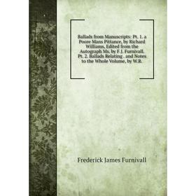 Книга Ballads from Manuscripts: Pt. 1. a Poore Mans Pittance, by Richard Williams, Edited from the Autograph Ms. by F.J. Furnivall. Pt. 2. Ballads Rel
Книга Ballads from Manuscripts: Pt. 1. a Poore Mans Pittance, by Richard Williams, Edited from the Autograph Ms. by F.J. Furnivall. Pt. 2. Ballads Rel