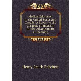 Книга Medical Education in the United States and Canada: A Report to the Carnegie Foundation for the Advancement of Teaching
Книга Medical Education in the United States and Canada: A Report to the Carnegie Foundation for the Advancement of Teaching