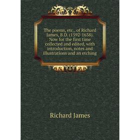 Книга The poems, etc., of Richard James, B.D. (1592-1638). Now for the first time collected and edited, with introduction, notes and illustrations and
Книга The poems, etc., of Richard James, B.D. (1592-1638). Now for the first time collected and edited, with introduction, notes and illustrations and