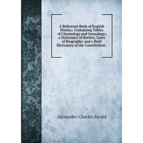 Книга Reference Book of English History; Containing Tables of Chronology and Genealogy; a Dictionary of Battles; Lines of Biography; and a Brief Dicti
Книга Reference Book of English History; Containing Tables of Chronology and Genealogy; a Dictionary of Battles; Lines of Biography; and a Brief Dicti