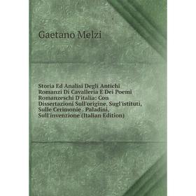 Книга Storia Ed Analisi Degli Antichi Romanzi Di Cavalleria E Dei Poemi Romanzeschi D'italia: Con Dissertazioni Sull'origine, Sugl'istituti, Sulle Cer
Книга Storia Ed Analisi Degli Antichi Romanzi Di Cavalleria E Dei Poemi Romanzeschi D'italia: Con Dissertazioni Sull'origine, Sugl'istituti, Sulle Cer