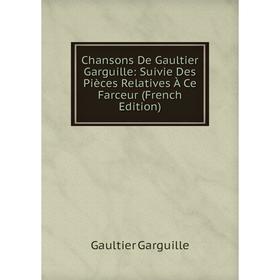 Книга Chansons De Gaultier Garguille: Suivie Des Pièces Relatives À Ce Farceur (French Edition)
Книга Chansons De Gaultier Garguille: Suivie Des Pièces Relatives À Ce Farceur (French Edition)