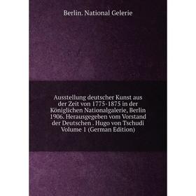 Книга Ausstellung deutscher Kunst aus der Zeit von 1775-1875 in der Königlichen Nationalgalerie, Berlin 1906
Книга Ausstellung deutscher Kunst aus der Zeit von 1775-1875 in der Königlichen Nationalgalerie, Berlin 1906