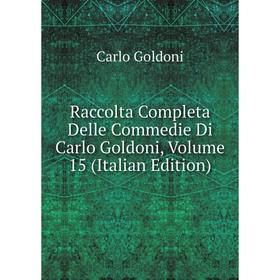 Книга Raccolta Completa Delle Commedie Di Carlo Goldoni, Volume 15 (Italian Edition)
Книга Raccolta Completa Delle Commedie Di Carlo Goldoni, Volume 15 (Italian Edition)