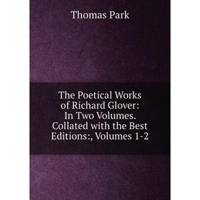 Книга The Poetical Works of Richard Glover: In Two Volumes. Collated with the Best Editions:, Volumes 1-2
Книга The Poetical Works of Richard Glover: In Two Volumes. Collated with the Best Editions:, Volumes 1-2
