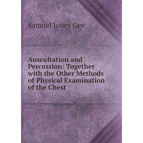 Книга Auscultation and Percussion: Together with the Other Methods of Physical Examination of the Chest
Книга Auscultation and Percussion: Together with the Other Methods of Physical Examination of the Chest