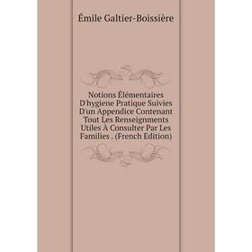 Книга Notions Élémentaires D'hygiene Pratique Suivies D'un Appendice Contenant Tout Les Renseignments Utiles À Consulter Par Les Families
Книга Notions Élémentaires D'hygiene Pratique Suivies D'un Appendice Contenant Tout Les Renseignments Utiles À Consulter Par Les Families