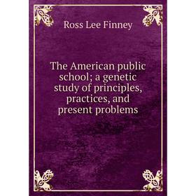 Книга The American public school; a genetic study of principles, practices, and present problems
Книга The American public school; a genetic study of principles, practices, and present problems
