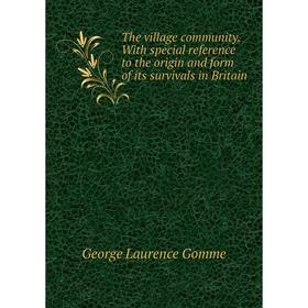 Книга The village community. With special reference to the origin and form of its survivals in Britain
Книга The village community. With special reference to the origin and form of its survivals in Britain