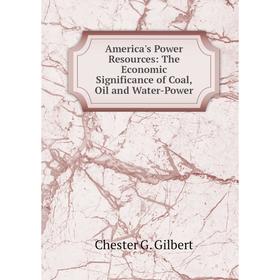 Книга America's Power Resources: The Economic Significance of Coal, Oil and Water-Power
Книга America's Power Resources: The Economic Significance of Coal, Oil and Water-Power