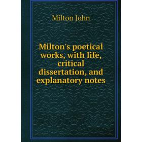 Книга Milton's poetical works, with life, critical dissertation, and explanatory notes
Книга Milton's poetical works, with life, critical dissertation, and explanatory notes