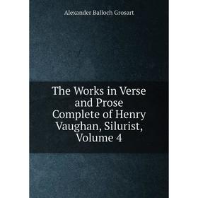 Книга The Works in Verse and Prose Complete of Henry Vaughan, Silurist, Volume 4
Книга The Works in Verse and Prose Complete of Henry Vaughan, Silurist, Volume 4