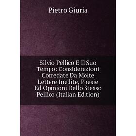 Книга Silvio Pellico E Il Suo Tempo: Considerazioni Corredate Da Molte Lettere Inedite, Poesie Ed Opinioni Dello Stesso Pellico (Italian Edition)
Книга Silvio Pellico E Il Suo Tempo: Considerazioni Corredate Da Molte Lettere Inedite, Poesie Ed Opinioni Dello Stesso Pellico (Italian Edition)