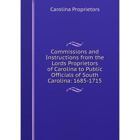 Книга Commissions and Instructions from the Lords Proprietors of Carolina to Public Officials of South Carolina: 1685-1715
Книга Commissions and Instructions from the Lords Proprietors of Carolina to Public Officials of South Carolina: 1685-1715