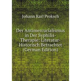 Книга Der Antimercurialismus in Der Syphilis-Therapie: Literatur-Historisch Betrachtet (German Edition)
Книга Der Antimercurialismus in Der Syphilis-Therapie: Literatur-Historisch Betrachtet (German Edition)