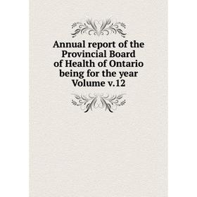 Книга Annual report of the Provincial Board of Health of Ontario being for the year Volume v.12
Книга Annual report of the Provincial Board of Health of Ontario being for the year Volume v.12